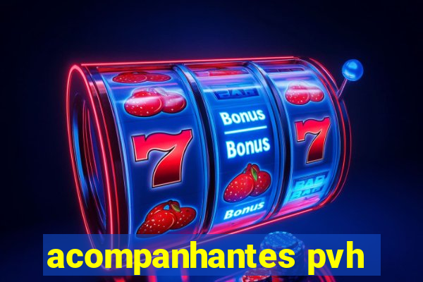 acompanhantes pvh